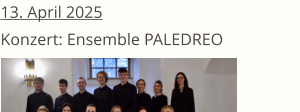 13. April 2025  Konzert: Ensemble PALEDREO